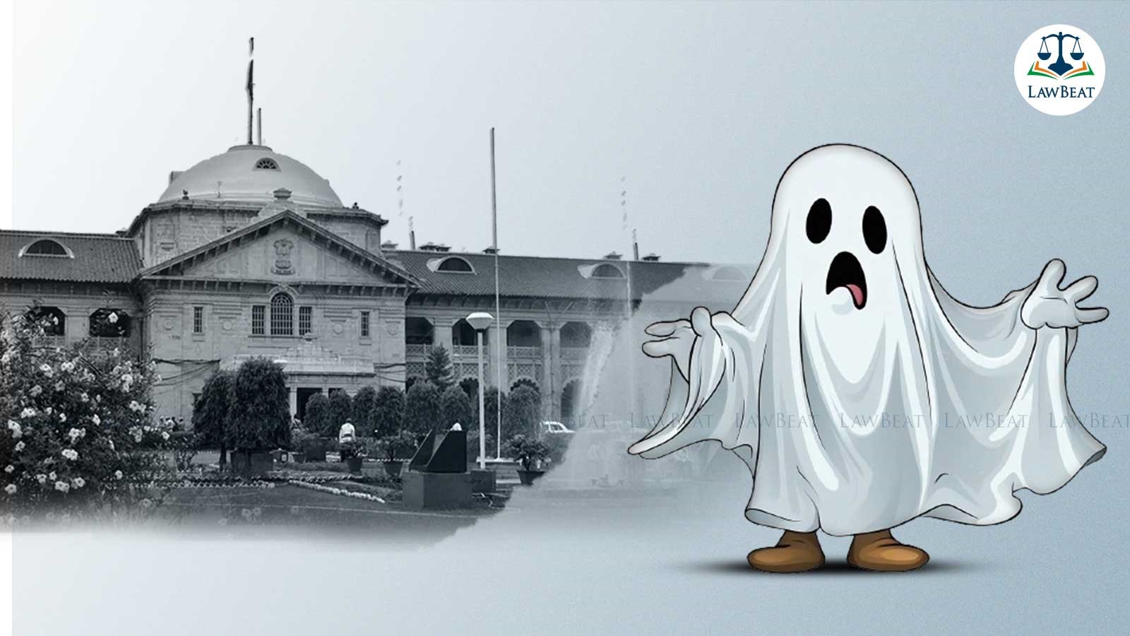 Allahabad High Court Quashes Case filed by Ghost, Criticizes Police for Handling of Bizarre Case